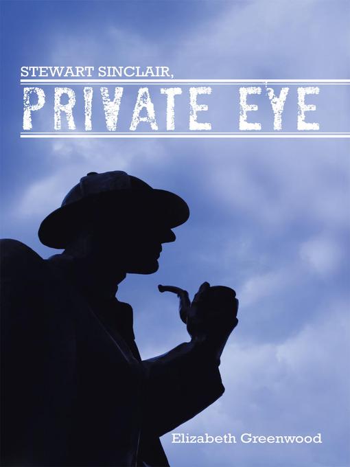 Title details for STEWART SINCLAIR, Private Eye by Elizabeth Greenwood - Available